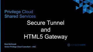 #3 - CyberArk Privilege Cloud | Secure Tunnel and HTML5 Gateway