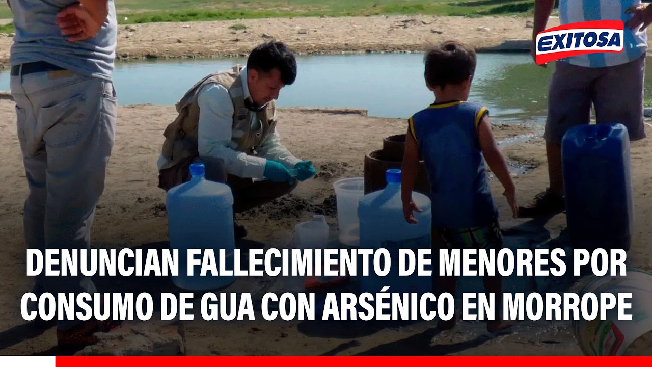 🔴🔵 Denuncian fallecimiento de menores por consumo de gua con arsénico en Mórrope