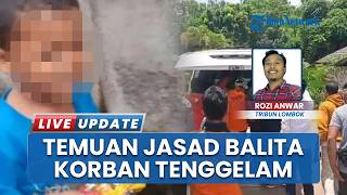 Hanyut Terseret Arus Drainase, Jasad Balita di Selong Lombok Timur Ditemukan di Pulau Moyo