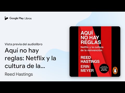 Aquí no hay reglas: Netflix y la cultura de la… de Reed Hastings · Vista previa del audiolibro
