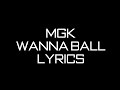 Machine Gun Kelly - Wanna Ball (LYRICS ON ...