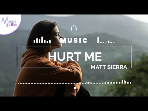 Hurt Me - Matt Sierra FEAT. FREDRIKSDOTTER [Lyrics, HD] Pop Music, Romantic Music, Hopeful, Relaxing