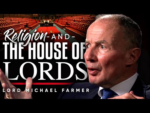 宗教與神殿：選擇你與宗教和政治的爭鬥--Michael Farmer勳爵。 (RELIGION & HOUSE OF LORDS: Choosing Your Battles With Religion & Politics - Lord Michael Farmer)