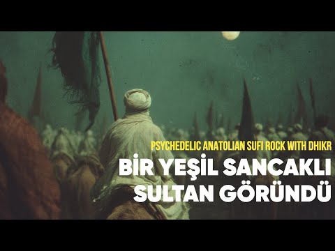 Bir Yeşil Sancaklı Sultan Göründü | Psychedelic Anatolian Sufi Rock with Dhikr
