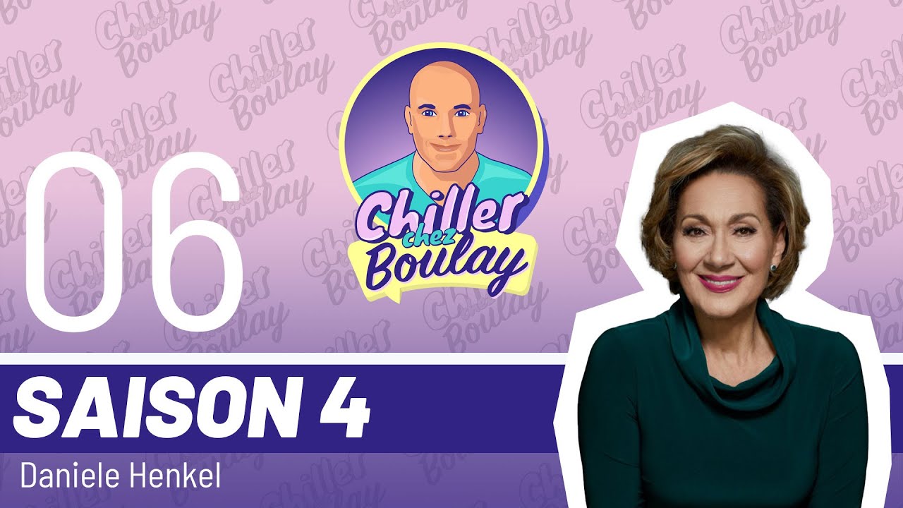 Danièle Henkel | Chiller chez Boulay - Saison 4 - #109