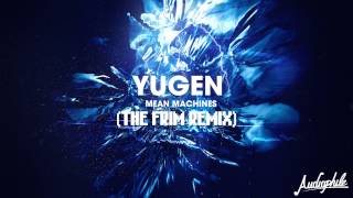 [Dubstep] Yugen - Mean Machine (feat. Omar Gonzalez) (The Frim Remix)
