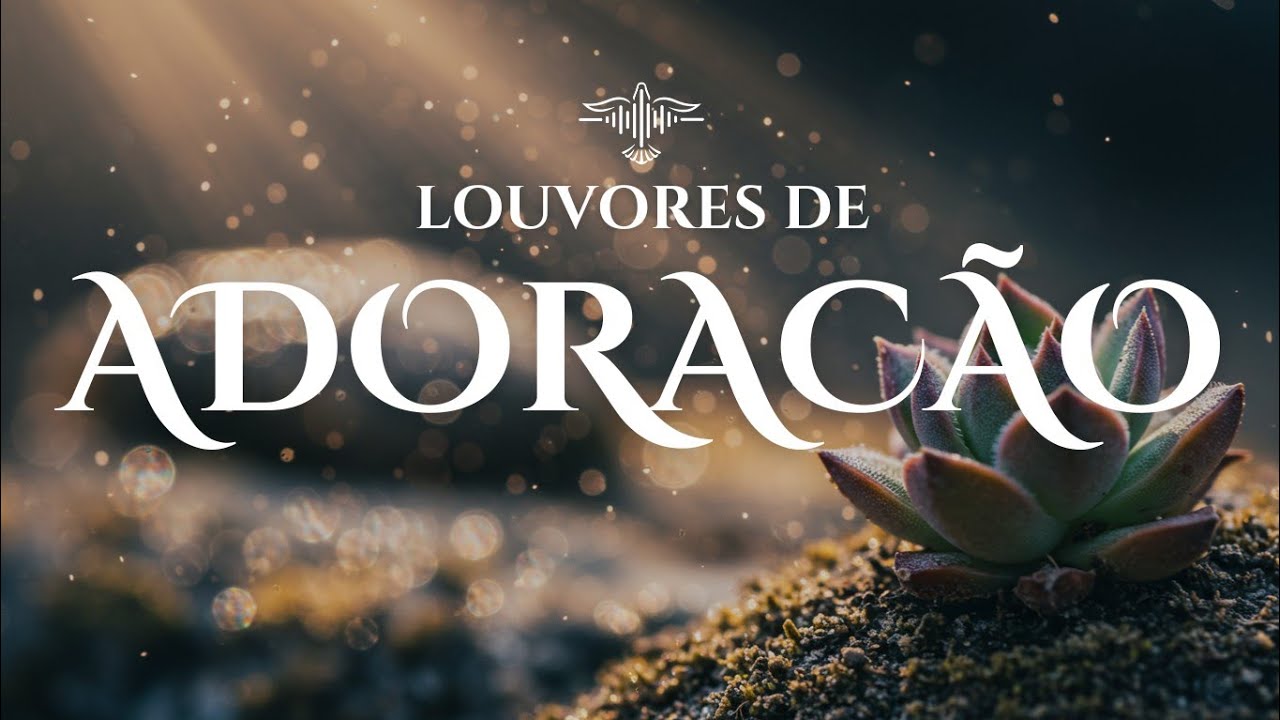 🙌🏻🔥 Louvores Para Acalmar a Alma e Sentir a Presença de Deus