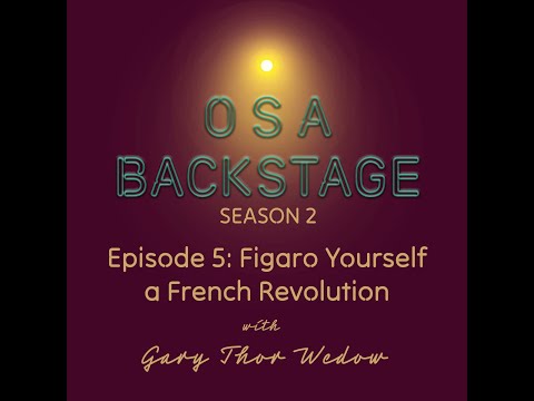 OSA Backstage: S2, Ep. 5: Figaro Yourself a French Revolution