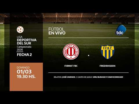 FIRMAT FBC VS FREDRIKSSON - LIGA DEPORTIVA DEL SUR - FECHA 2
