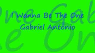 I Wanna Be The One- Gabriel Antonio (prod. by Jiroca &amp; Jinx)
