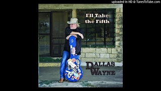 Dallas Wayne - If These Walls Could Cry