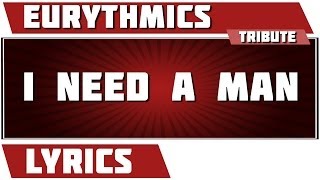 I Need A Man - Eurythmics tribute - Lyrics