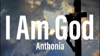 Anthonia - I Am God (Lyrics)