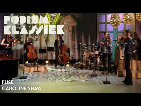 Fuse - Caroline Shaw - The Orangery & The Beech Tree | Podium Klassiek