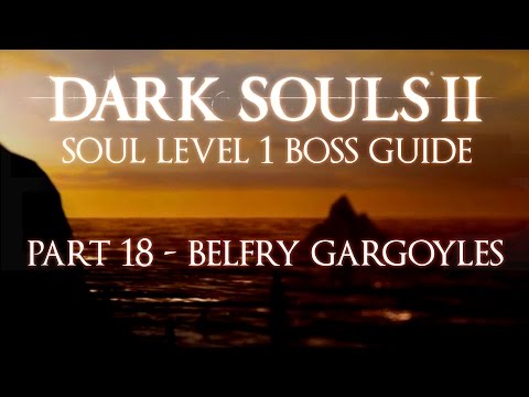 Dark Souls 2 SL1 Boss Guide - Part 18 - Belfry Gargoyles