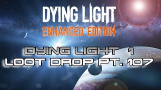 Dying Light 1 Modded Weapons Drop Pt 107
