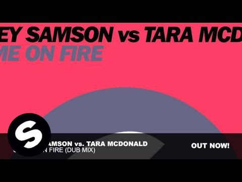 Sidney Samson vs Tara McDonald - Set Me On Fire (Dub Mix)