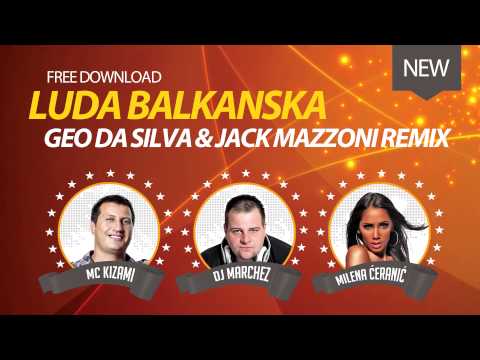 Milena Ceranic & DJ KIZAMI & DJ MARCHEZ - Luda Balkanska (Geo Da Silva & Jack Mazzoni)