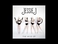 Jessie J - Wild (No Rap Edit)