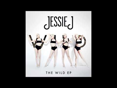 Jessie J - Wild (No Rap Edit)