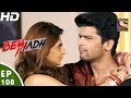 Beyhadh बेहद Ep 108 9th Mar 2017