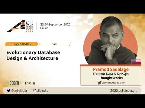 Evolutionary Database Design & Architecture by Pramod Sadalage #AgileIndia 2022