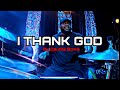 I Thank God (drum cover) by Dante Bowe