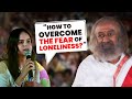 How To Overcome The Fear Of Loneliness PalakkSindhwani Asks Gurudev