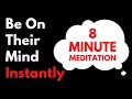 They Will CALL You INSTANTLY You Will Be On Their MIND After Listening To This 8 Minute Meditation