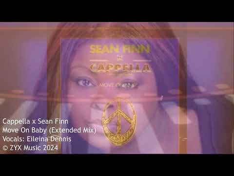 Cappella & EILEINA DENNIS x Sean Finn - Move On Baby (Extended Mix) [2024 ReMix]