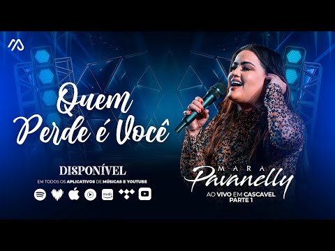 Quem Perde é Você - Mara Pavanelly (Ao Vivo Em Cascavel Pt.1)