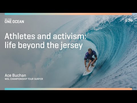 Athletes and Activism: Life Beyond the Jersey w/ Ace Buchan WSL PURE | One Ocean