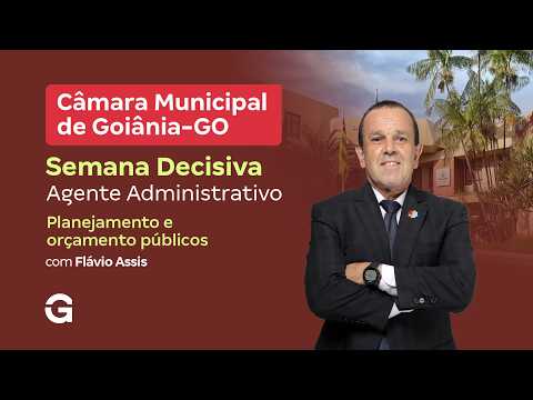 Concurso Câmara de Goiânia | Semana Decisiva: Planejamento e Orçamento Públicos