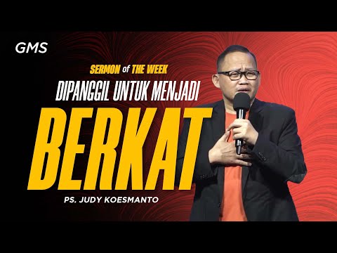 Sermon of the Week | DIPANGGIL UNTUK MENJADI BERKAT - Ps  Judy Koesmanto