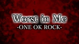 【Lyrics】ONE OK ROCK - Worst in Me 和訳、カタカナ付き