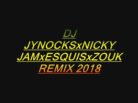 DJ JYNOCKSxNICKY JAM ESQUISxZOUK REMIX
