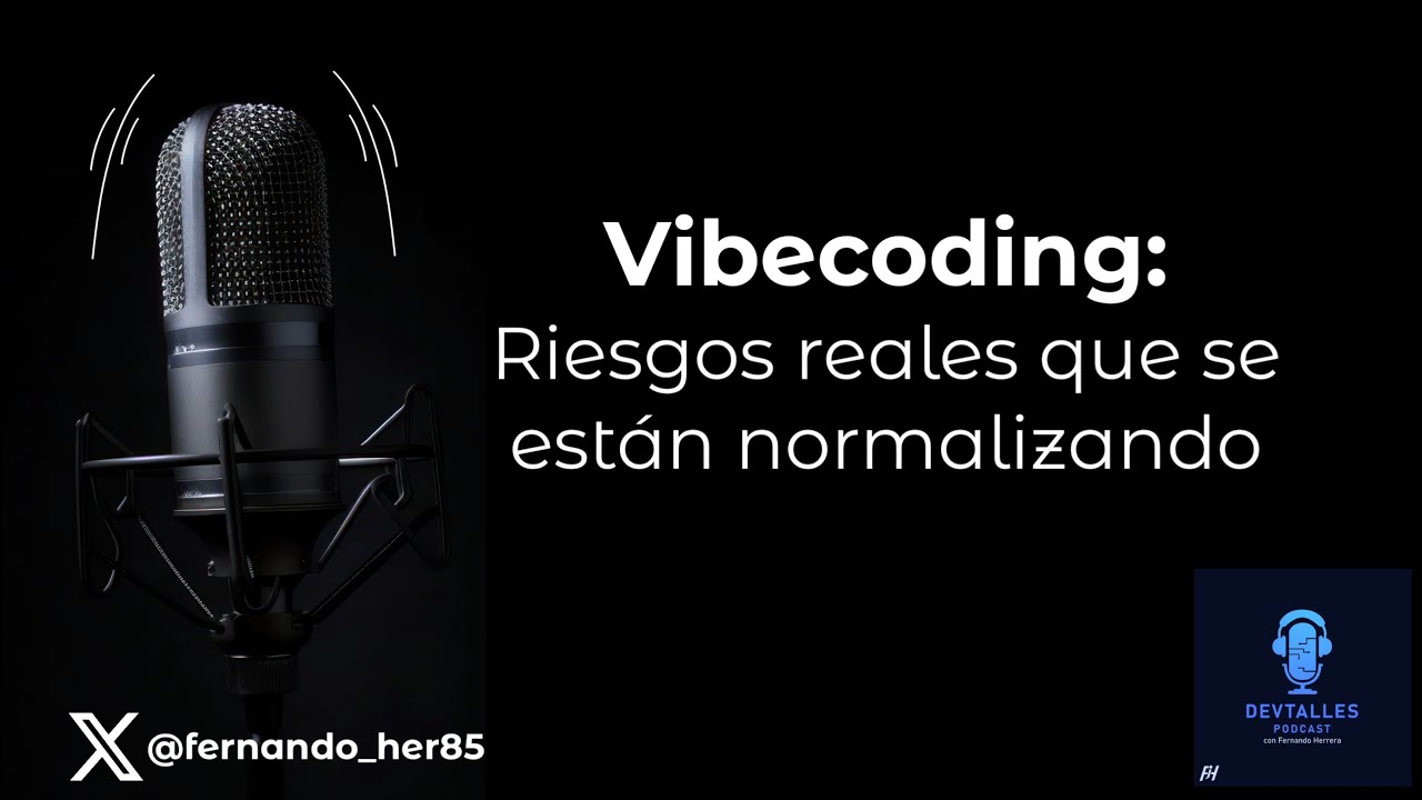 DevTalles podcast - 240: Vibecoding | Riesgos reales que se están normalizando