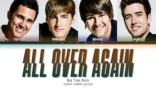 Big Time Rush - All Over Again (Color Coded Lyrics)