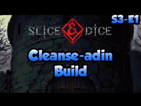 Slice & Dice | Cleanse-adin Build | S3•E1