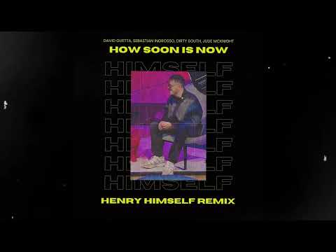 David Guetta,Sebastian Ingrosso, Dirty South, Julie McKnight - How Soon Is Now (Henry Himself Remix)