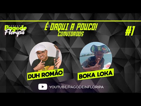 Podcast Pagode in Floripa #1 - Duh Româo e Boka Loka