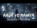 Aaja We Mahiya Slowed Reverb Imran Khan Sad Song Lofi Music Channel