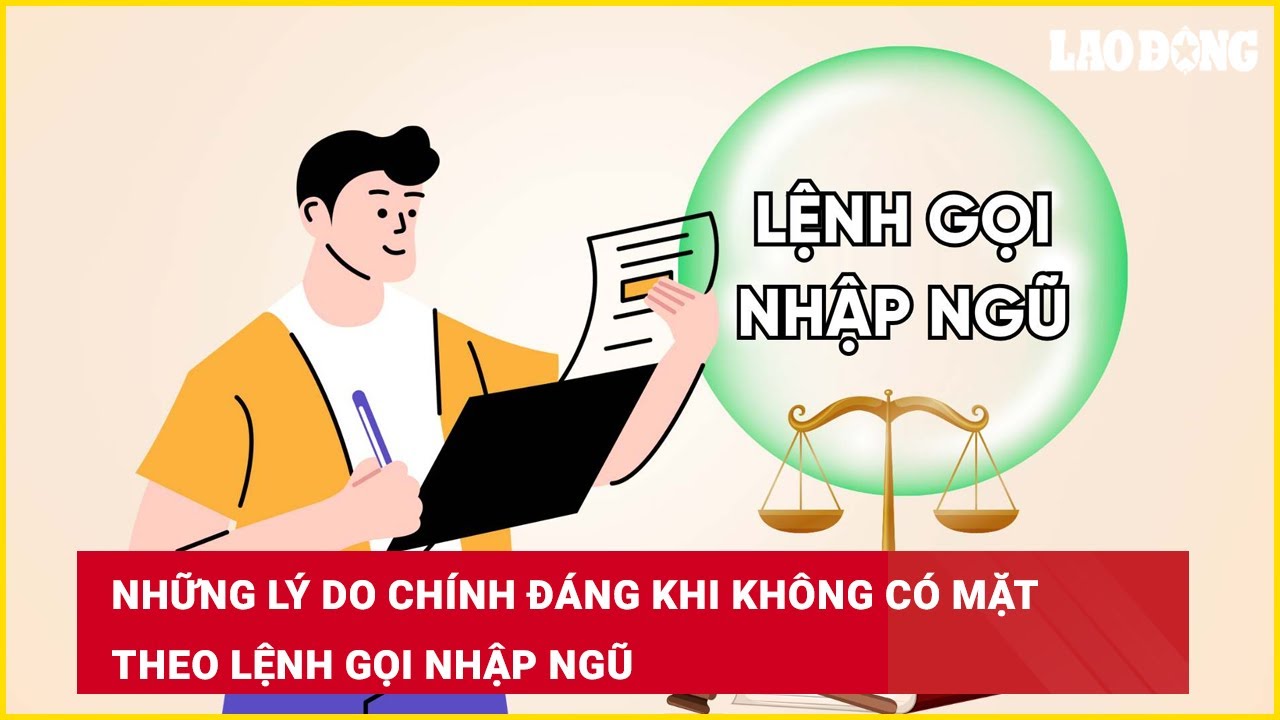 Những lý do chính đáng khi không có mặt theo lệnh gọi nhập ngũ