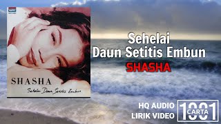 Download lagu SHASHA - Sehelai Daun Setitis Embun ( HQ AUDIO) LIRIK mp3