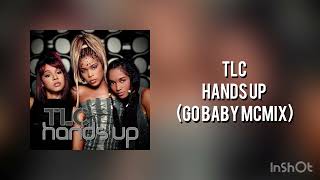 TLC - Hands Up (Go Baby McMix)
