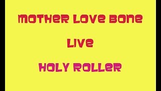 Half-Ass Monkey Boy and Holy Roller - MOTHER LOVE BONE Live Performance