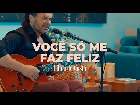 VOCÊ SÓ ME FAZ FELIZ | Eduardo Costa  (#40Tena)