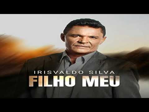 Filho meu - Irisvaldo Silva