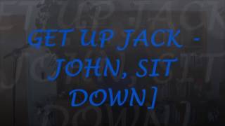 Get up Jack, John sit down!