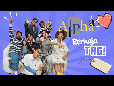 ALPHA Tag: Siapa Paling “Boyfriend Material” & Kaki Google Diri Sendiri Dalam Kumpulan? 🤭🔥